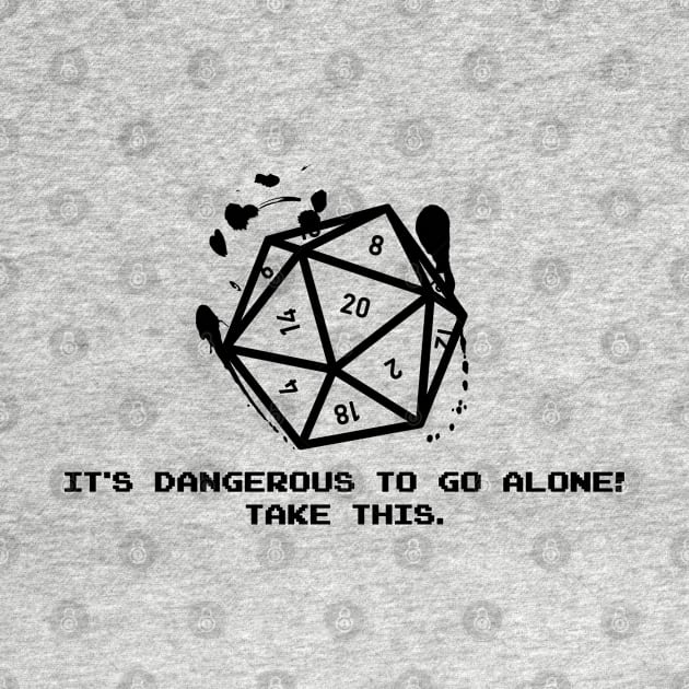 Take this. D20 by galacticshirts